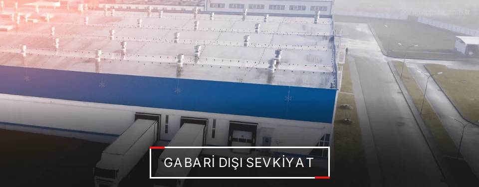 Çorum Gabari Dışı Lojistik Firmaları