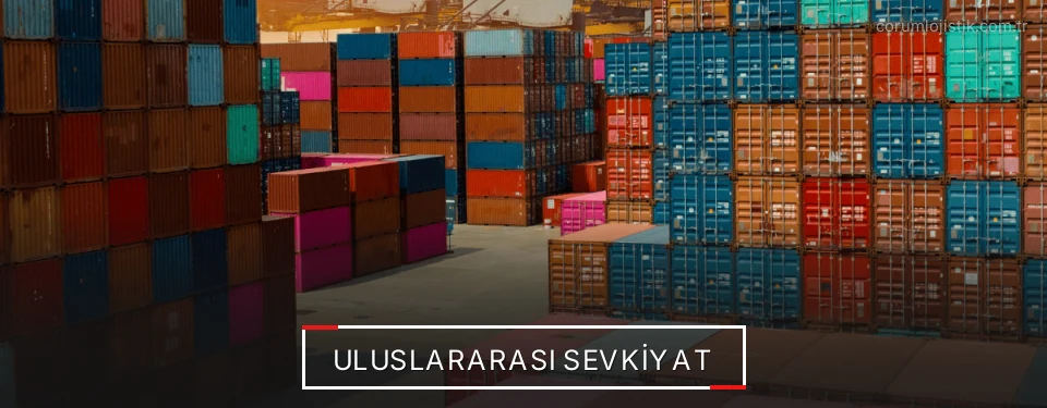 Çorum Uluslararası Karayolu Lojistik Firmaları